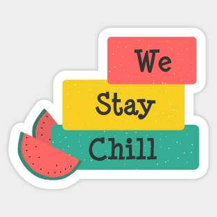 We Stay Chill Sticker